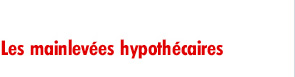 Les mainlevées hypothécaires