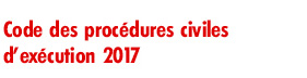 Code des procédures civiles d’exécution 2017