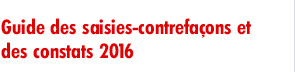 Guide des saisies-contrefaçons et
des constats 2016